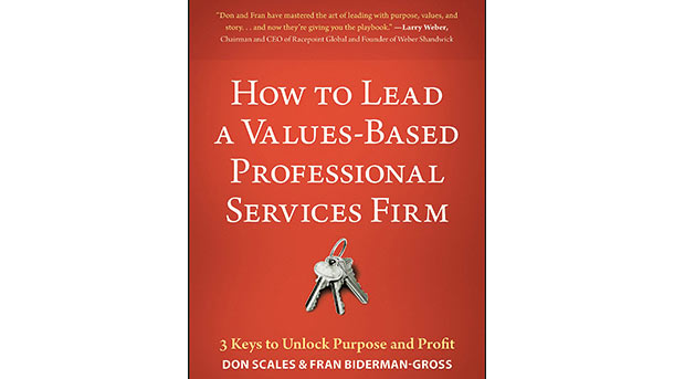 How to Lead a Values-Based Professional Services Firm: 3 keys to unlock purpose and profit